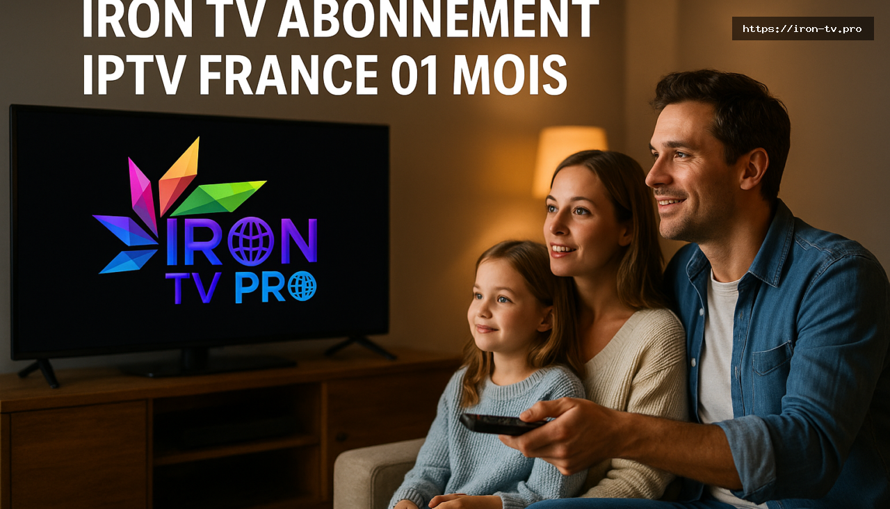 iron tv abonnement iptv france 01 mois - Iron TV 2026 – Iron TV Abonnement IPTV France 01 Mois | Activation Rapide & Qualité Premium