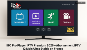 IBO Pro Player IPTV Premium 2026 – Abonnement IPTV 12 Mois Ultra Stable en France